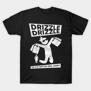 Soft Guy Era, Drizzle Drizzle T-Shirt